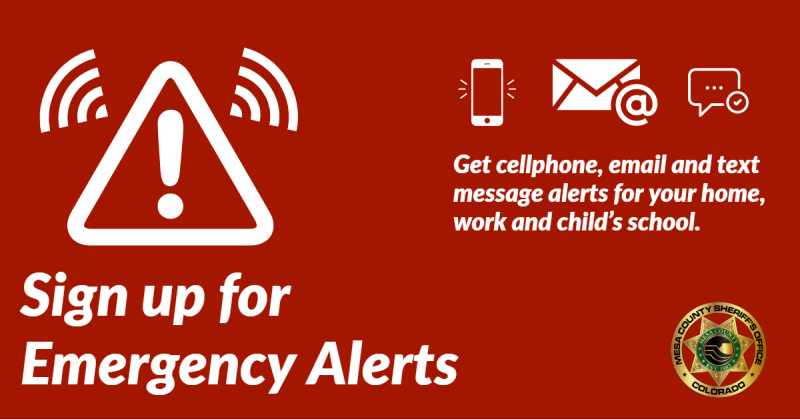Sign up for Emergency Alerts is below an emergency symbol.  Get cellphone, email, and text message alerts for your home, work and child's school with icons for cell phone, email, text message and the Mesa County Sheriff's Office logo. All content is written in white and the background is red.