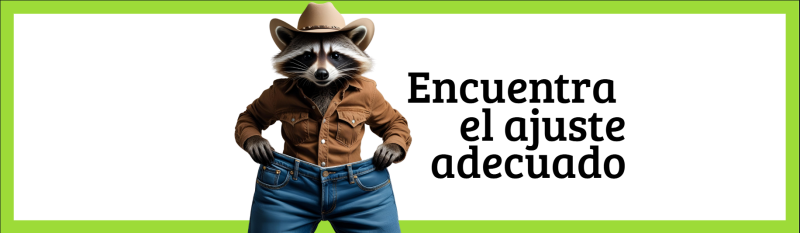 Cartoon racoon wearing a cowboy hat and jeans that are obviously too large. Text overlay reads, "Encuentra el ajuste adecuado."