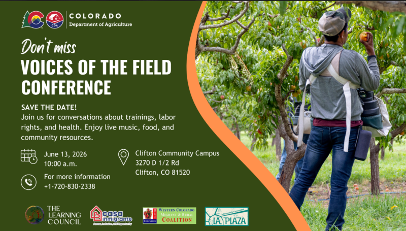Event flyer for the "Voices of the Field Conference" on June 13, 2026, at 10:00 a.m. at Clifton Community Campus (3270 D 1/2 Rd, Clifton, CO). Hosted by the Colorado Department of Agriculture and partners, the event features conversations on trainings, labor rights, and health, plus live music and food. For info, call +1-720-830-2338. The flyer features logos for The Learning Council, Casa Inmigrante, Western Colorado Migrant & Rural Coalition, and La Plaza, alongside a photo of a worker harvesting peaches 