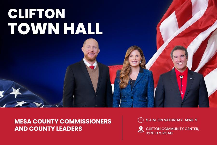 American flag behind three individuals (Board of Mesa County Commissioners) with white text reading, Clifton Town Hall Mesa County Commissioners and County leaders Saturday, April 5 at 9 a.m. Clifton Community Center, 3270 D ½ Road.