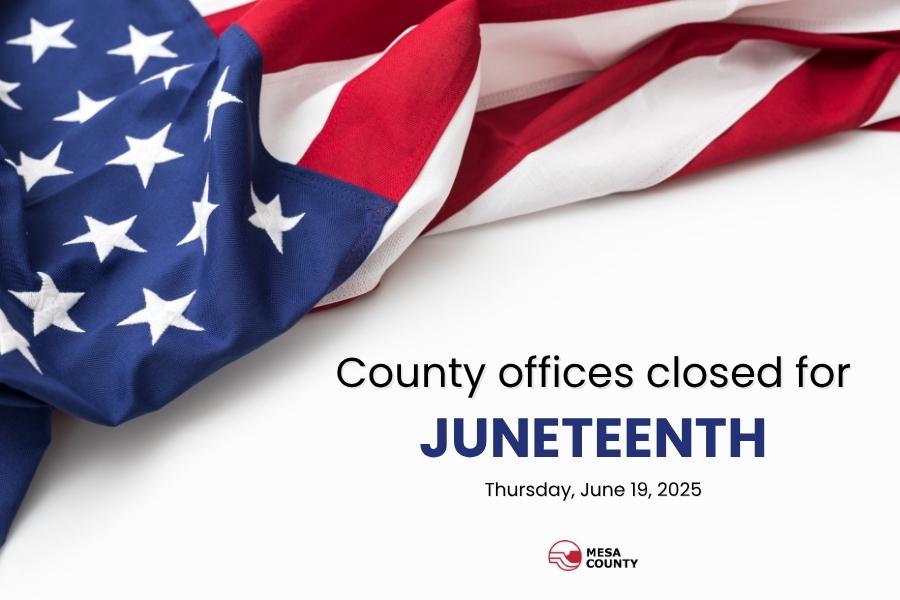 American flag with black and blue text below reading, County offices closed for Juneteenth Thursday, June 19, 2025. 