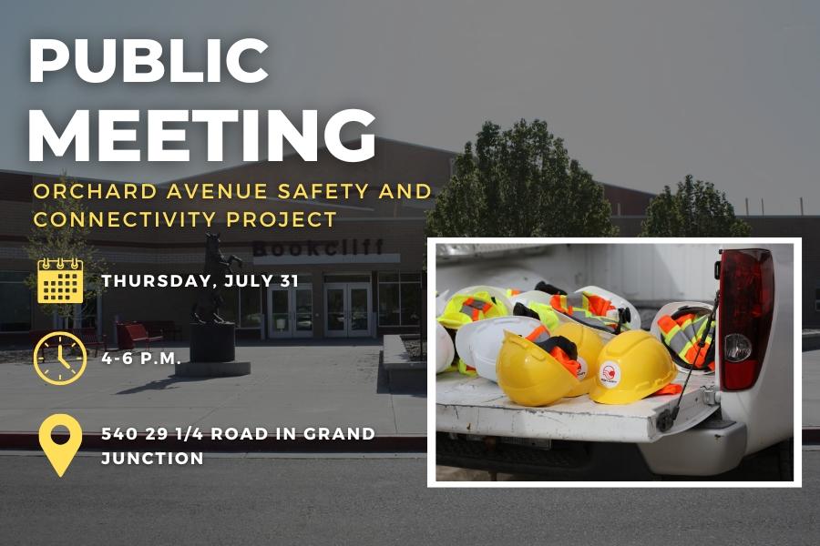 Bookcliff Middle School with text reading Public Meeting Orchard Avenue Safety and Connectivity Project Thursday, July 31 4-6 p.m. 540 29 1/4 Road in Grand Junction, and a construction hat on a truck bed. 