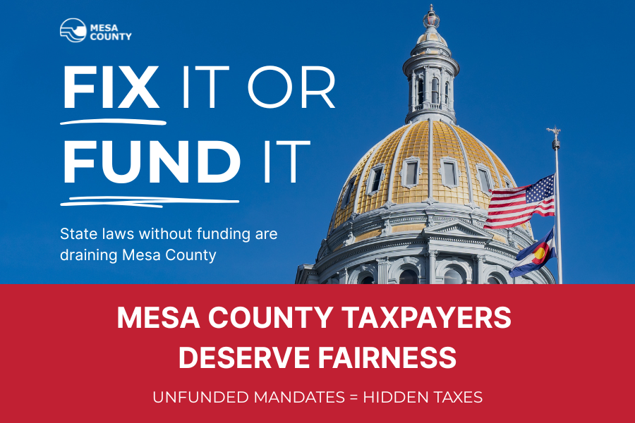 The Colorado State Capitol building with white text reading fix it or fund it, state laws without funding are draining Mesa County, Mesa County taxpayers deserve fairness, unfunded mandates = hidden taxes. 